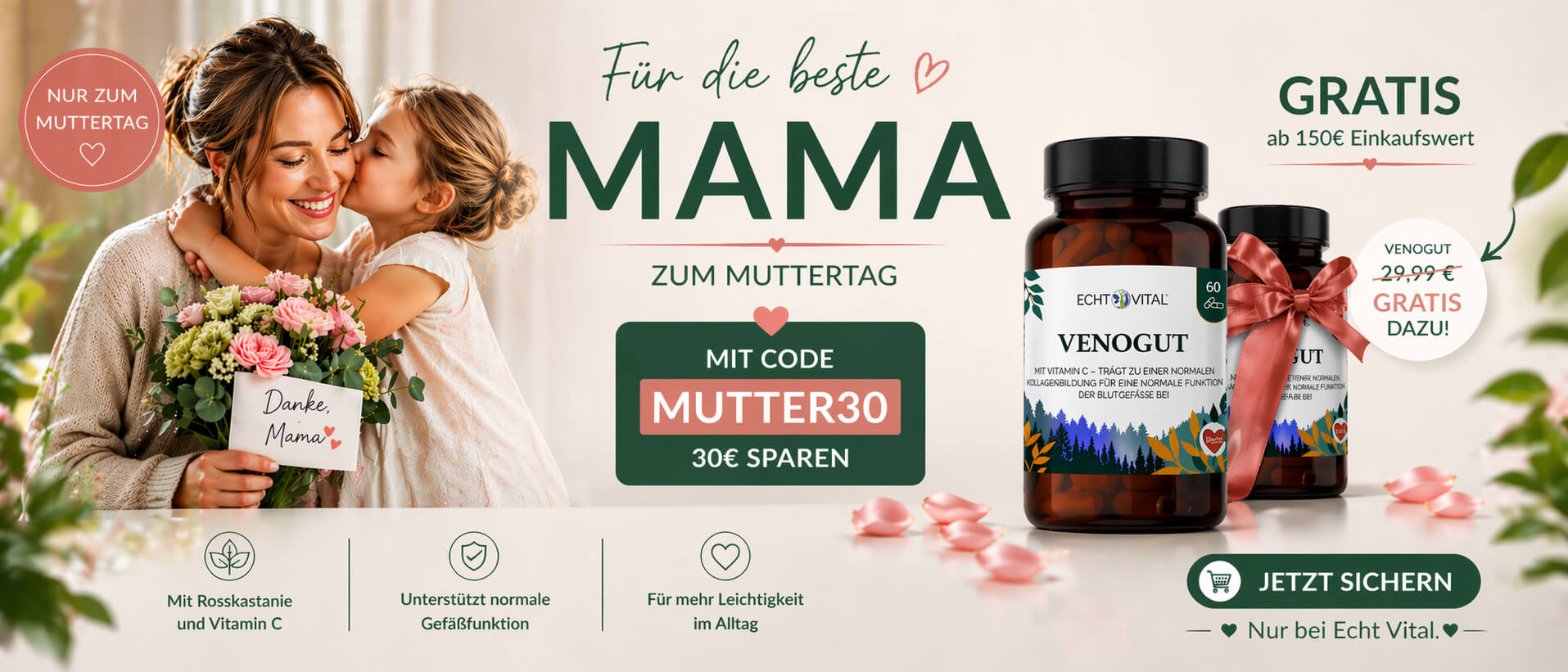 Muttertags-Aktion 2026: Fuer die beste Mama. Mit Code MUTTER30 30 Euro sparen. Venogut im Wert von 29,99 Euro gratis ab 150 Euro Einkaufswert.